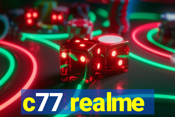 c77 realme
